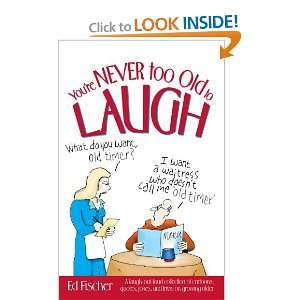   quotes, jokes, and trivia on growing older (9781451670493) Ed Fischer