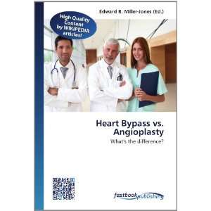  Heart Bypass vs. Angioplasty Whats the difference 