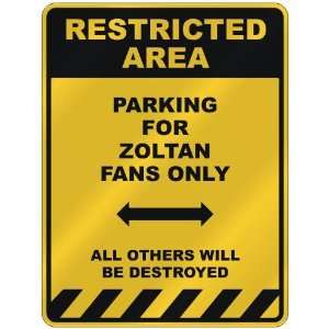  RESTRICTED AREA  PARKING FOR ZOLTAN FANS ONLY  PARKING 