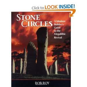  Stone Circles A Modern Builders Guide to the Megalithic 