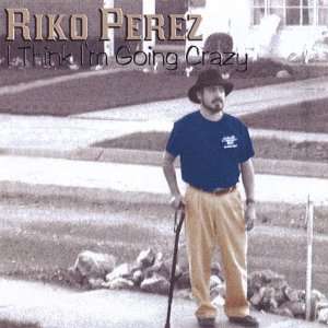  I Think Im Going Crazy Riko Perez Music