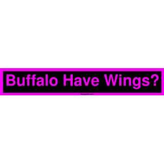  Buffalo Have Wings? Large Bumper Sticker Automotive