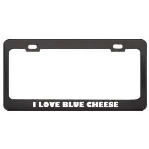 I Love Blue Cheese Food Eat Drink Metal License Plate 