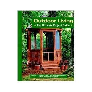  Outdoor Living, The Ultimate Project Guide (9780760735169 
