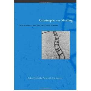  Catastrophe and Meaning The Holocaust and the Twentieth 