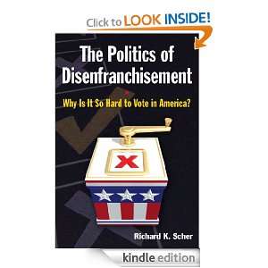   Politics of Disenfranchisement Why Is It So Hard to Vote in America