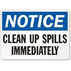  Notice Clean Up Spills Immediately Plastic Sign, 14 x 10 