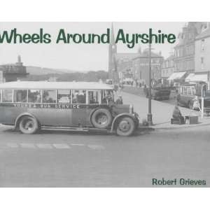    Wheels Around Ayrshire (9781840331462) Robert Grieves Books