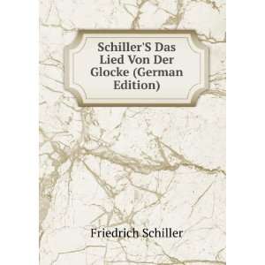 SchillerS Das Lied Von Der Glocke (German Edition 