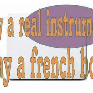  play a real instrument Play a french horn Mousepad 