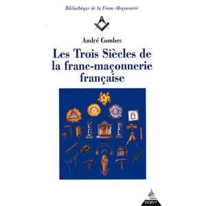  Les trois siècles de la franc maçonnerie française 