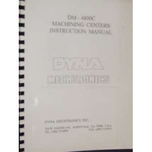  Dyna Mechtronics DM 4800C Machining Centers Instruction 