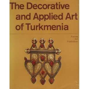  The Decorative and Applied Art of Turkmenia L. Beresneva 