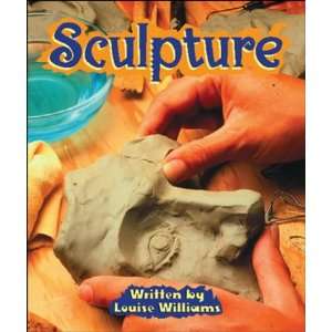   Sculpture (Storyteller) (9780790128856) Louise Williams Books
