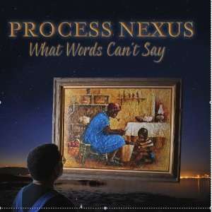  What Words Cant Say Process Nexus Music