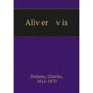  AlivÌ£er vÌ£is Charles, 1812 1870 Dickens Books