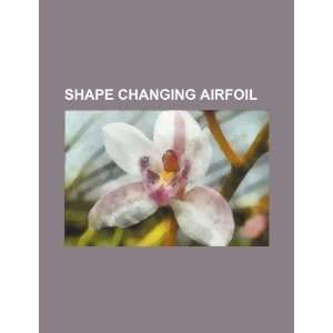  Shape Changing Airfoil (9781234451028) U.S. Government 