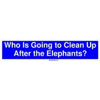  Who Is Going to Clean Up After the Elephants? MINIATURE 