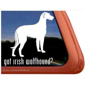  Got Irish Wolfhound? Dog Vinyl Window Decal Sticker 