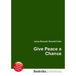  Give Peace a Chance Ronald Cohn Jesse Russell Books