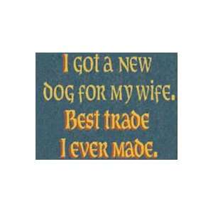   Dog For My Wife. Best Trade I Ever Made. Wooden Sign