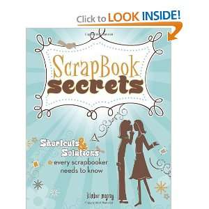  Scrapbook Secrets Shortcuts and Solutions Every 