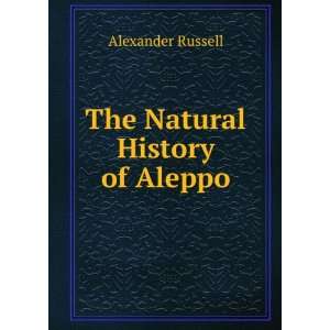  The Natural History of Aleppo Alexander Russell Books
