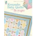 House of White Birches Keepsake Baby Quilts from Scraps [New]