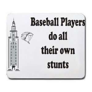  Baseball Players do all their own stunts Mousepad Office 