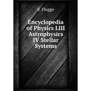   of Physics LIII Astrophysics IV Stellar Systems S. Flugge Books