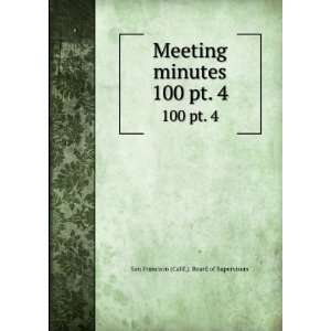  Meeting minutes. 100 pt. 4 San Francisco (Calif.). Board 