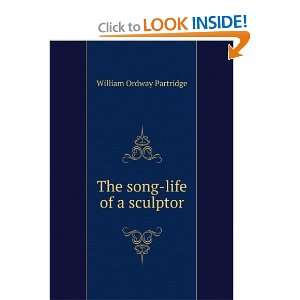    The song life of a sculptor William Ordway Partridge Books