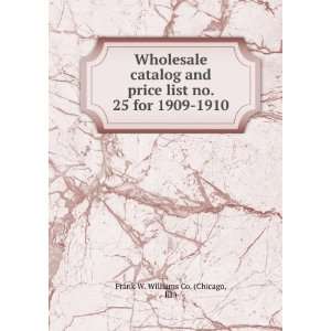  Wholesale catalog and price list no. 25 for 1909 1910 