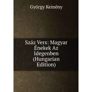   Ã?nekek Az Idegenben (Hungarian Edition) GyÃ¶rgy KemÃ©ny Books