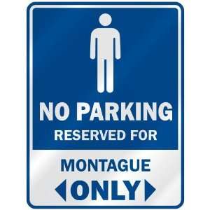   NO PARKING RESEVED FOR MONTAGUE ONLY  PARKING SIGN