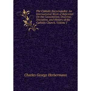   Discipline, and History of the Catholic Church, Volume 5 Charles