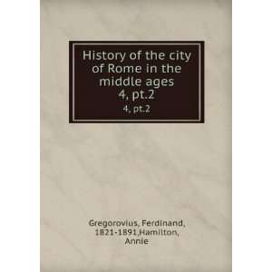  History of the city of Rome in the middle ages. 4, pt.2 Ferdinand 