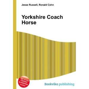  Yorkshire Coach Horse Ronald Cohn Jesse Russell Books