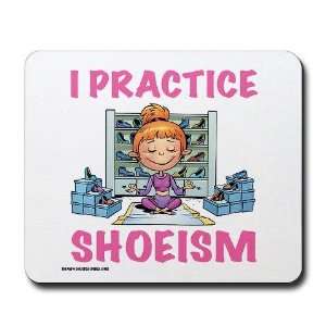  SHOEISM Humor Mousepad by 