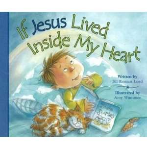    If Jesus Lived Inside My Heart [Board book] Jill Roman Lord Books