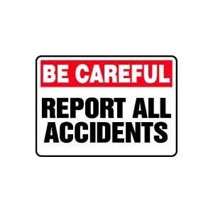  BE CAREFUL REPORT ALL ACCIDENTS Sign   10 x 14 Plastic 