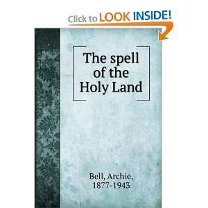  The spell of the Holy Land. Archie Bell Books