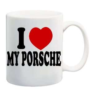  I LOVE MY PORSCHE Mug Coffee Cup 11 oz 