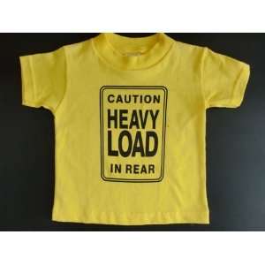  Caution Heavy Load in Rear T Shirt   12 Months Everything 