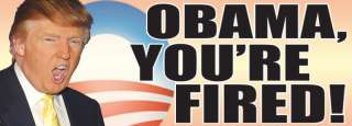 Funny Anti Obama Donald Trump Your Fired Bumper Sticker  