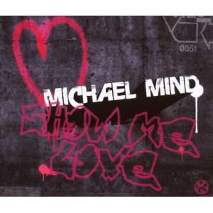 Show Me Love Michael Mind  Musik