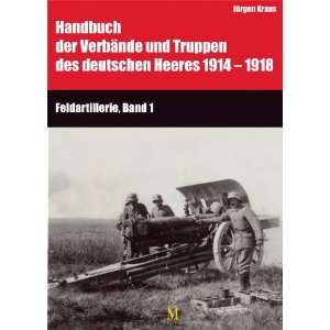 Handbuch der Verbände und Truppen des deutschen Heeres 1914 bis 1918 