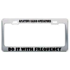 Amateur Radio Operators Do It With Frequency License Plate Frame Tag 