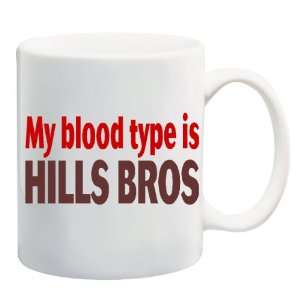  MY BLOOD TYPE IS HILLS BROS Mug Coffee Cup 11 oz 