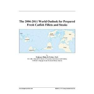   2006 2011 World Outlook for Prepared Fresh Catfish Fillets and Steaks